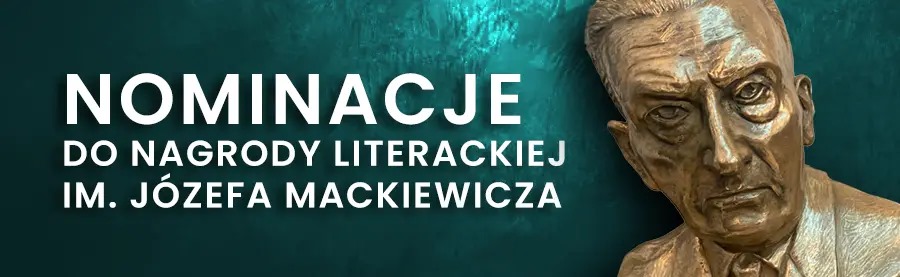 Ogłoszono nominacje do Nagrody Literackiej im. Józefa Mackiewicza 2025!