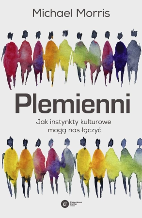 Plemienni. Jak instynkty kulturowe mogą nas jednoczyć