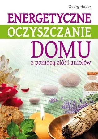 Energetyczne oczyszczanie domu z pomocą ziół i aniołów