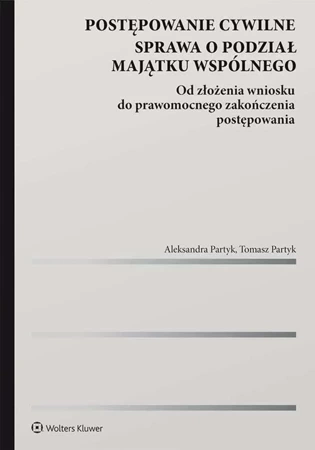 Postępowanie cywilne. Sprawa o podział majątku wspólnego. Od złożenia wniosku do prawomocnego zakończenia postępowania