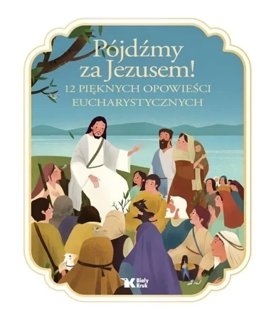 Pójdźmy za Jezusem! 12 pięknych opowieści..