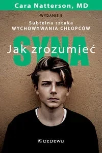 Jak zrozumieć syna. Subtelna sztuka wychowywania chłopców (wyd. II)