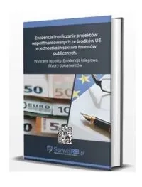 Ewidencja i rozliczanie projektów współfinansowanych ze środków UE w jednostkach sektora finansów publicznych