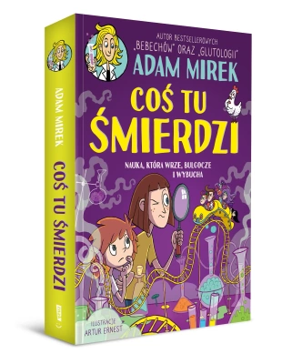 Coś tu śmierdzi. Nauka, która wrze, bulgocze i wybucha