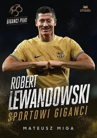 Robert Lewandowski. Sportowi giganci