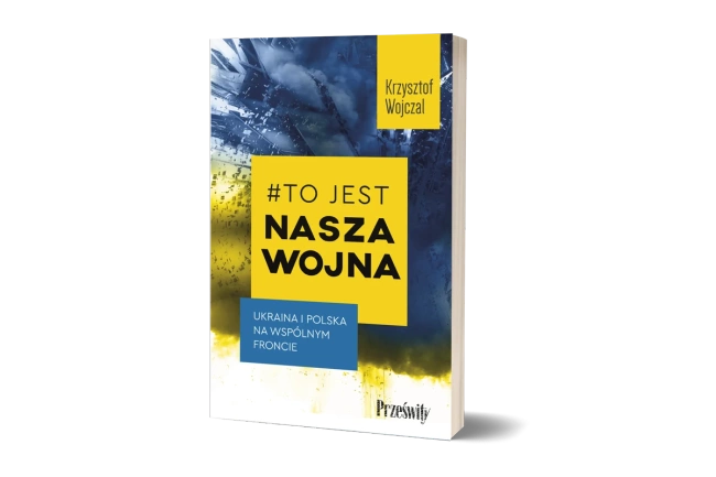 #To jest nasza wojna. Ukraina i Polska na wspólnym froncie