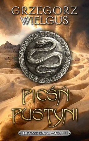 Pieśń pustyni. Ostrze Erkal Tom 1 wyd. 2025