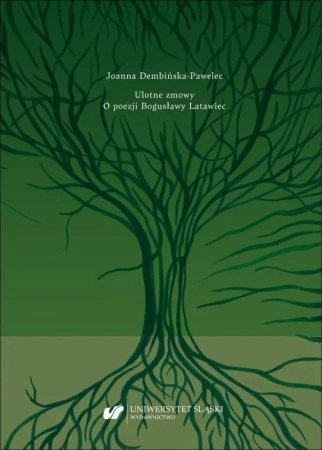 Ulotne zmowy. O poezji Bogusławy Latawiec