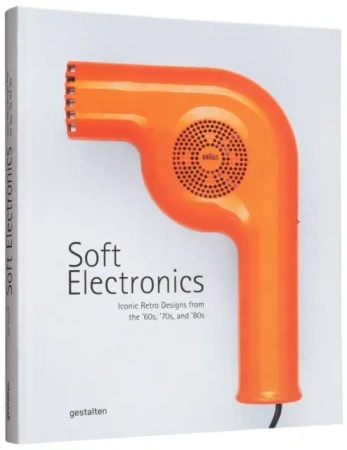 Soft Electronics. Iconic Retro Designs from the ’60s, ’70s, and ’80s wer. angielska