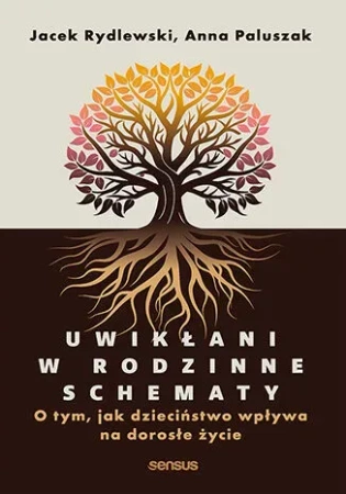 Uwikłani w rodzinne schematy. O tym, jak dzieciństwo wpływa na dorosłe życie