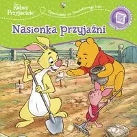 Opowiastki ze Stuwiekowego Lasu. Nasionka przyjaźni. Disney Kubuś i Przyjaciele