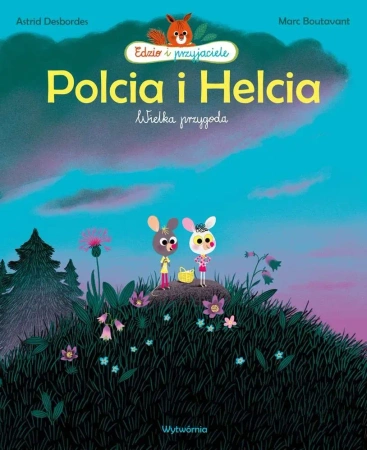 Polcia i Helcia. Wielka przygoda. Edzio i przyjaciele