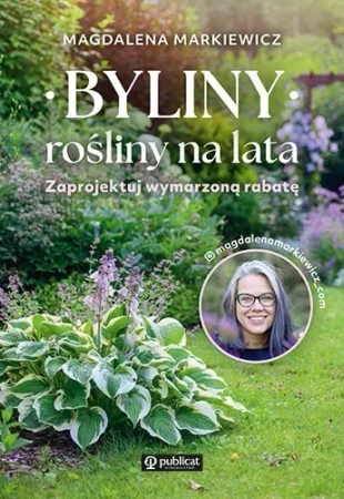 Byliny: rośliny na lata. Zaprojektuj wymarzoną rabatę