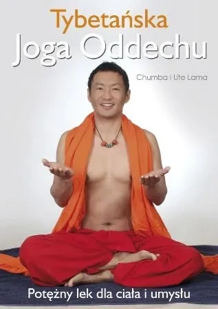 Tybetańska Joga Oddechu. Potężny lek dla ciała i umysłu (dodruk 2018)
