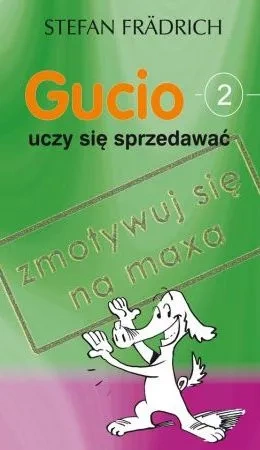 Gucio uczy się sprzedawać. Zmotywuj się na maxa