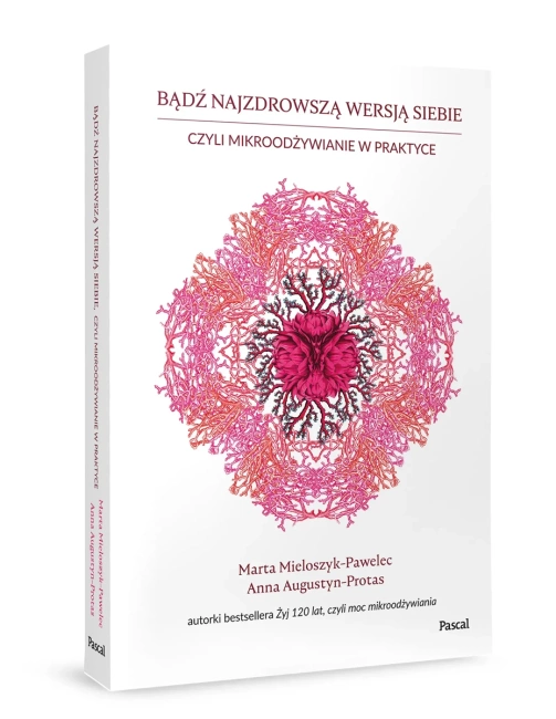 Bądź najzdrowszą wersją siebie, czyli mikroodżywianie w praktyce