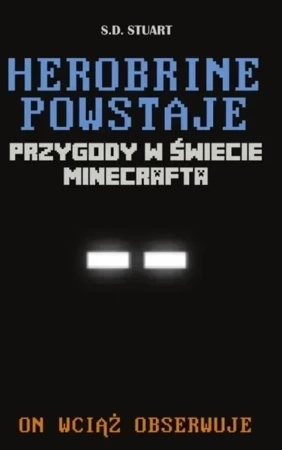 Herobrine powstaje. Przygody w świecie Minecrafta Tom 1