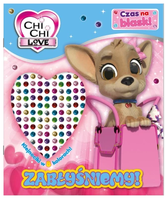 Zabłyśniemy! Chi Chi Love. Czas na blask!