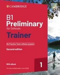 B1 Preliminary for Schools Trainer 1 for the Revised 2020 Exam Six Practice Tests without Answers with Audio Download with eBook