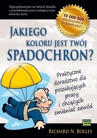 Jakiego koloru jest Twój spadochron? Praktyczne doradztwo dla poszukujących pracy i chcących zmieniać zawód