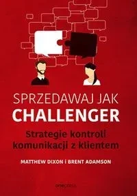 Sprzedawaj jak Challenger Strategie kontroli komunikacji z klientem