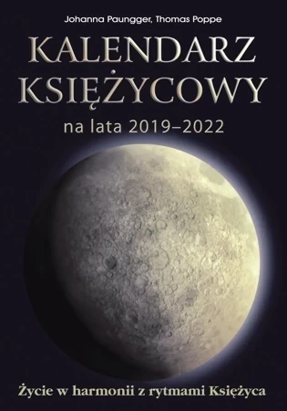 Kalendarz księżycowy na lata 2019-2022. Życie w harmonii z rytmami Księżyca (dodruk 2021)