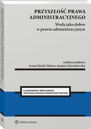 Przyszłość prawa administracyjnego. Woda jako dobro w prawie administracyjnym.