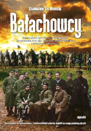 Bałachowcy. Notatki oficera łącznikowego przy Ochotniczej Sprzymierzonej Armii gen. Stanisława Bułak-Bałachowicza z wojny polsko-bolszewickiej