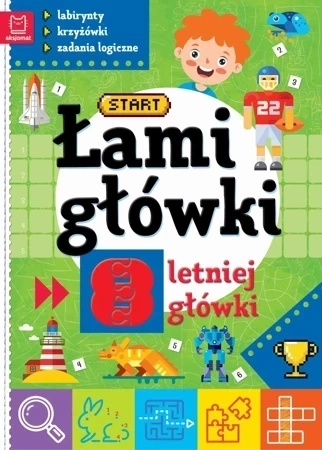 Łamigłówki 8-letniej główki. Labirynty, krzyżówki, zadania logiczne. Wydanie 2