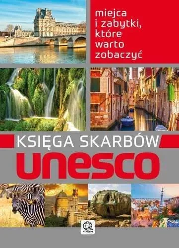 Księga skarbów UNESCO. Miejca i zabytki które warto zobaczyć