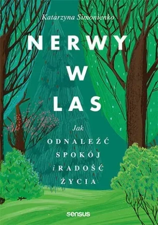 Nerwy w las. Jak odnaleźć spokój i radość życia wyd. 2025