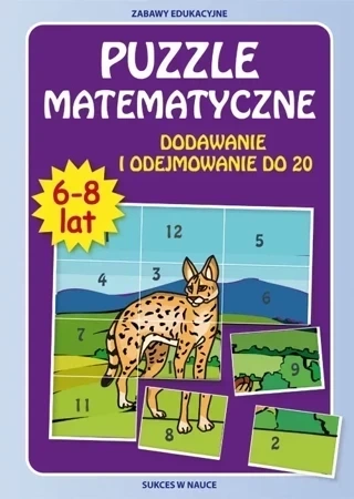 Puzzle matematyczne 6-8 lat. Dodawanie i odejmowanie do 20 (dodruk 2016)