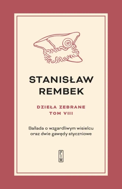Ballada o wzgardliwym wisielcu oraz dwie gawędy styczniowe. Dzieła zebrane. Tom 8