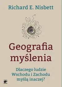 Geografia myślenia dlaczego ludzie wschodu i zachodu myślą inaczej