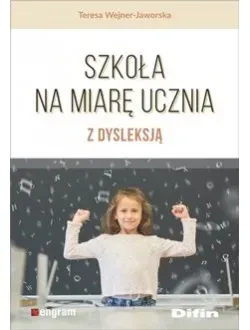 Szkoła na miarę ucznia z dysleksją
