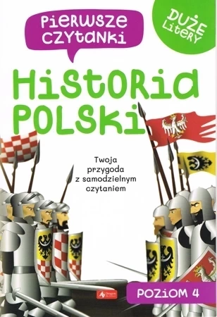 Historia Polski. Pierwsze czytanki. Poziom 4