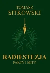 Radiestezja. Fakty i mity