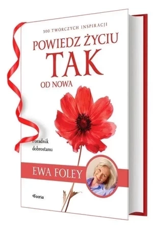 Powiedz życiu TAK od nowa. 300 twórczych inspiracji