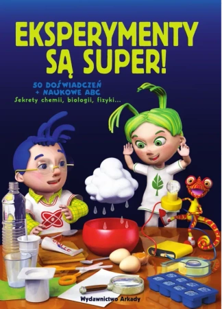 Eksperymenty są super! Sekrety chemii, biologii, fizyki…