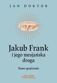 Jakub Frank i jego mesjańska droga