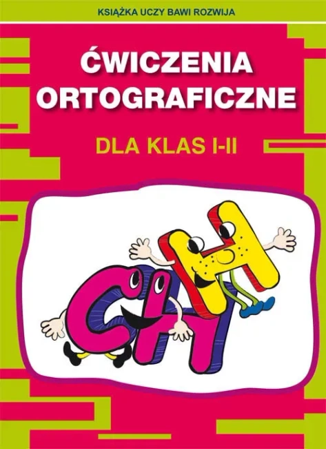 Ćwiczenia ortograficzne dla klas I-II. CH - H