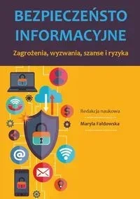 Bezpieczeństwo informacyjne Zagrożenia, wyzwania, szanse i ryzyka