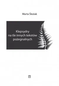 Klepsydry na tle innych tekstów pożegnalnych
