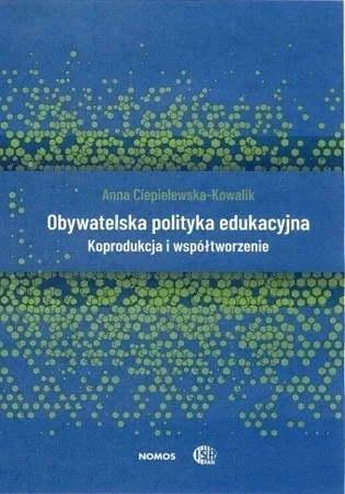 Obywatelska polityka edukacyjna. Koprodukcja i współtworzenie