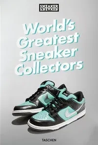 Sneaker Freaker. World's Greatest Sneaker Collectors