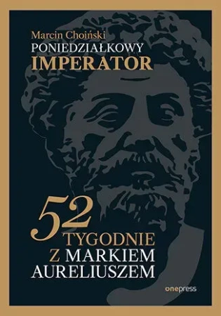 Poniedziałkowy imperator. 52 tygodnie z Markiem Aureliuszem