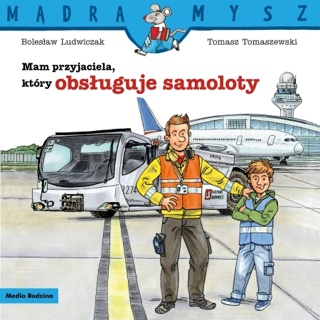 Mam przyjaciela, który obsługuje samoloty. Mądra Mysz