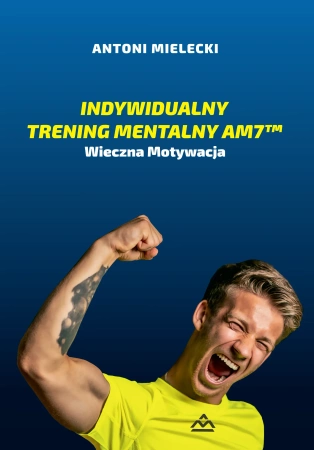 Indywidualny Trening Mentalny AM7 Wieczna motywacja