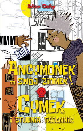 Ancymonek To Swój Ziomek! Oraz Cymek I Studnia Tajemnic