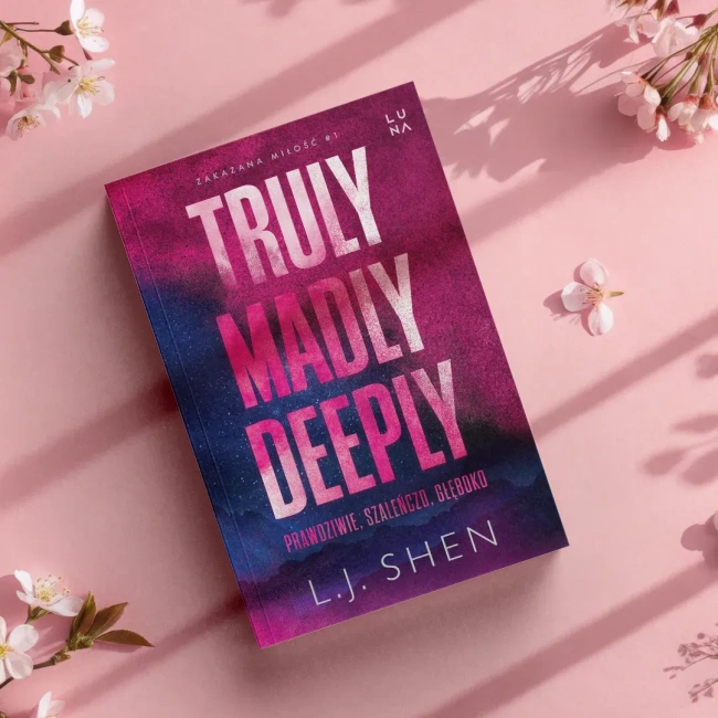 Truly Madly Deeply. Prawdziwie, szaleńczo, głęboko. Zakazana miłość. Tom 1